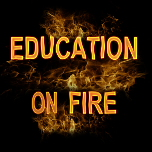 Education On Fire Podcast